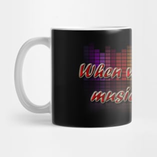 When words fail,music speaks Mug